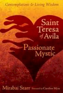 Mirabai Starr - Saint Teresa of Avila: Passionate Mystic - 9781622030705 - V9781622030705