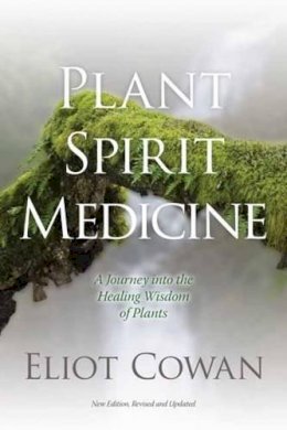 Eliot Cowan - Plant Spirit Medicine: A Journey into the Healing Wisdom of Plants - 9781622030958 - V9781622030958