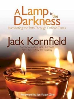 Jack Kornfield - Lamp in the Darkness: Illuminating the Path Through Difficult Times - 9781622030965 - V9781622030965