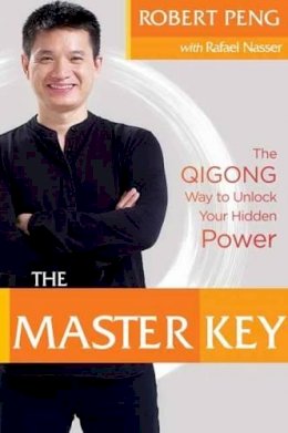 Robert Peng - Master Key: The Qigong Way to Unlock Your Hidden Power - 9781622031399 - V9781622031399