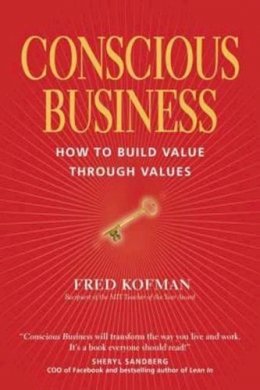 Fred Kofman - Conscious Business: How to Build Value Through Value - 9781622032020 - V9781622032020