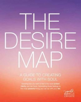 Danielle Laporte - Desire Map: A Guide to Creating Goals with Soul - 9781622032518 - V9781622032518