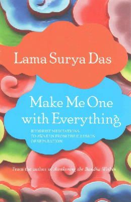 Lama Surya das - Make Me One with Everything: Buddhist Meditations to Awaken from the Illusion of Separation - 9781622034123 - V9781622034123