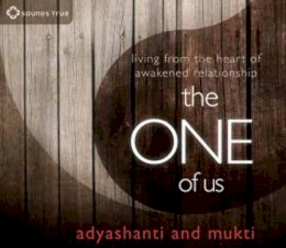 Adyashanti; Mukti - The One of Us. Living from the Heart of Awakened Relationship.  - 9781622034178 - V9781622034178