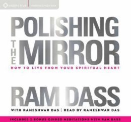 Ram Dass - Polishing the Mirror: How to Live from Your Spiritual Heart - 9781622035250 - V9781622035250