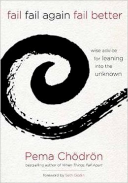 Pema Chödrön - Fail, Fail Again, Fail Better: Wise Advice for Leaning into the Unknown - 9781622035311 - V9781622035311