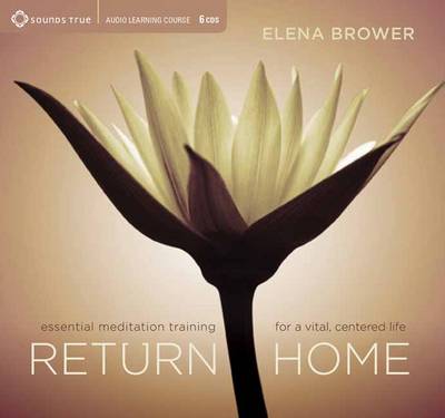 Elena Brower - Return Home: Essential Meditation Training for a Vital, Centered Life - 9781622038848 - V9781622038848