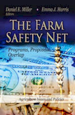 Miller D.E. - Farm Safety Net: Programs, Proposals, Overlap - 9781622570287 - V9781622570287