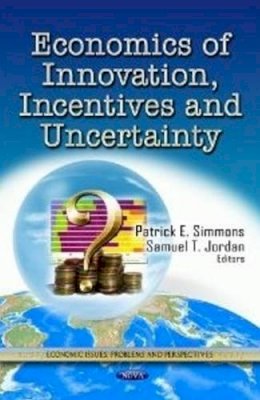 P E Simmons - Economics of Innovation, Incentives & Uncertainty - 9781622572519 - V9781622572519