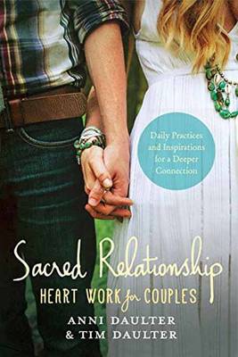 Anni Daulter - Sacred Relationship: Heart Work for Couples#Daily Practices and Inspirations for a Deeper Connection - 9781623171209 - V9781623171209