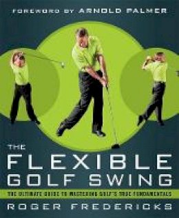 Roger Fredericks - The Flexible Golf Swing - 9781623361396 - V9781623361396