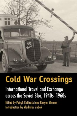 . Ed(S): Babiracki, Patryk; Zimmer, Kenyon - Cold War Crossings - 9781623490300 - V9781623490300