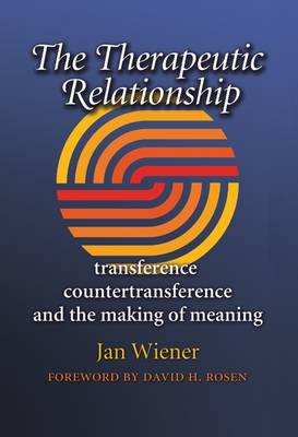 Jan Wiener - The Therapeutic Relationship: Transference, Countertransference, and the Making of Meaning - 9781623495480 - V9781623495480