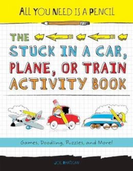 Joe Rhatigan - All You Need Is a Pencil: The Stuck in a Car, Plane, or Train Activity Book: Games, Doodling, Puzzles, and More! - 9781623540081 - V9781623540081