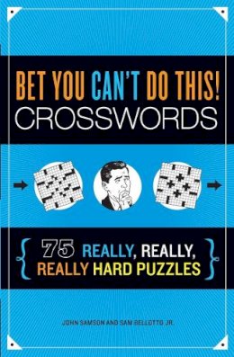 Samson, John M.; Bellotto, Sam - Bet You Can't Do This! Crosswords - 9781623540111 - V9781623540111