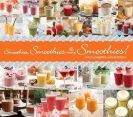 Shomron, Leah, Borowski, Hanni - Smoothies, Smoothies & More Smoothies! - 9781623540357 - V9781623540357