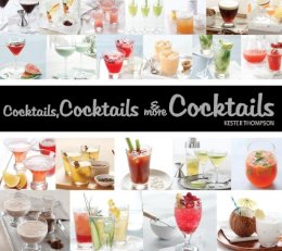 Kester Thompson - Cocktails, Cocktails & More Cocktails! - 9781623540364 - V9781623540364