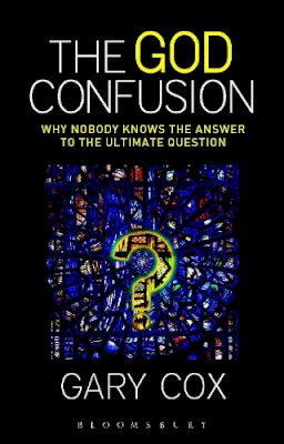 Gary Cox - The God Confusion: Why Nobody Knows the Answer to the Ultimate Question - 9781623564292 - V9781623564292