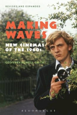 Geoffrey Nowell-Smith - Making Waves, Revised and Expanded: New Cinemas of the 1960s - 9781623565084 - V9781623565084