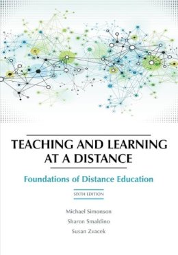 Michael Simonson - Teaching and Learning at a Distance: Foundations of Distance Education, 6th Edition - 9781623967987 - V9781623967987