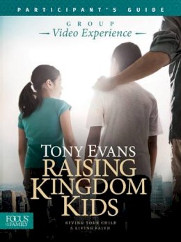 Tony Evans - Raising Kingdom Kids Group Video Experience with Participant's Guide - 9781624054075 - V9781624054075