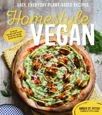 Amber St. Peter - Homestyle Vegan: Easy, Everyday Plant-Based Recipes - 9781624142833 - KSG0024568