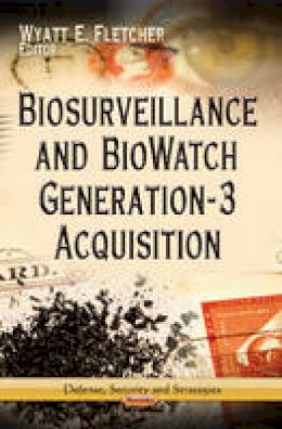 Wyatt E Fletcher - Biosurveillance & BioWatch Generation-3 Acquisition - 9781624172199 - V9781624172199