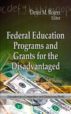 Denis M Rojers - Federal Education Programs & Grants for the Disadvantaged - 9781624173097 - V9781624173097