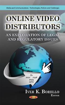 Iver K Borello - Online Video Distributors: An Exploration of Legal & Regulatory Issues - 9781624173240 - V9781624173240