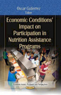 Oscar Gutierrez - Economic Conditions Impact on Participation in Nutrition Assistance Programs - 9781624175206 - V9781624175206