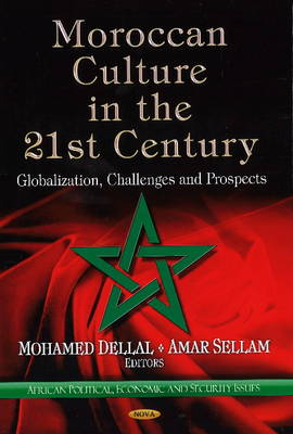 Mohamed Dellal - Moroccan Culture in the 21st Century: Globalization, Challenges & Prospects - 9781624176760 - V9781624176760