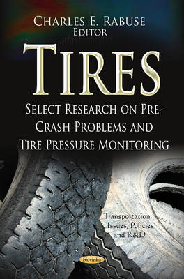 Charles E Rabuse - Tires: Select Research on Pre-Crash Problems & Tire Pressure Monitoring - 9781624177064 - V9781624177064