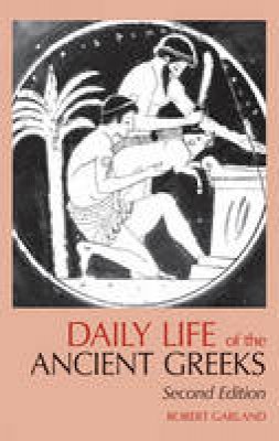 Robert Garland - Daily Life of the Ancient Greeks - 9781624661297 - V9781624661297