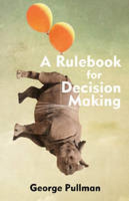 Mr George Pullman - A Rulebook for Decision Making - 9781624663628 - V9781624663628