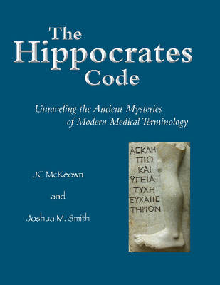 Jc McKeown - The Hippocrates Code: Unraveling the Ancient Mysteries of Modern Medical Terminology - 9781624664649 - V9781624664649