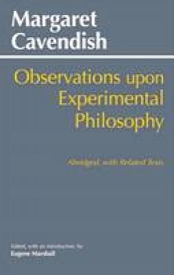 Margaret Cavendish - Observations Upon Experimental Philosophy: Abridged, with Related Texts - 9781624665141 - V9781624665141