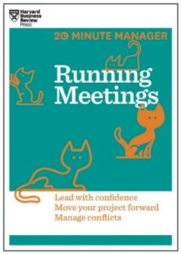 Harvard Business Review - Running Meetings (HBR 20-Minute Manager Series): Lead with Confidence, Move Your Project Forward, Manage Conflicts - 9781625272256 - V9781625272256