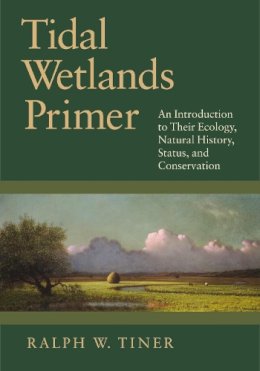 Ralph W. Tiner - Tidal Wetlands Primer - 9781625340221 - V9781625340221