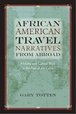 Gary Totten - African American Travel Narratives from Abroad - 9781625341617 - V9781625341617