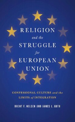 Brent F. Nelsen - Religion and the Struggle for European Union: Confessional Culture and the Limits of Integration - 9781626160705 - V9781626160705