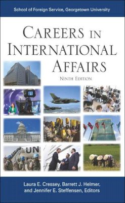 Laura E. Cressey (Ed.) - Careers in International Affairs: Ninth Edition - 9781626160750 - V9781626160750