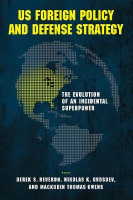 Derek S. Reveron - US Foreign Policy and Defense Strategy: The Evolution of an Incidental Superpower - 9781626160910 - V9781626160910