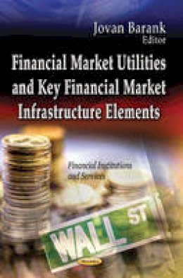 Jovan Barank - Financial Market Utilities & Key Financial Market Infrastructure Elements - 9781626180529 - V9781626180529