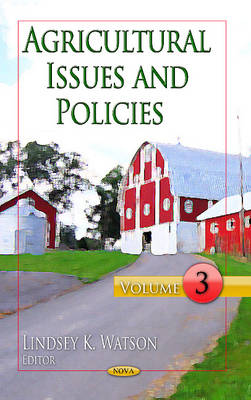 Lindsey K Watson - Agricultural Issues & Policies: Volume 3 - 9781626182158 - V9781626182158