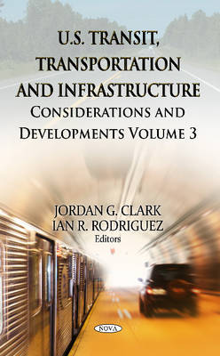 Jordan G Clark - U.S. Transit, Transportation & Infrastructure: Considerations & Developments -- Volume 3 - 9781626183155 - V9781626183155