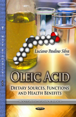 L P da (Ed) Silva - Oleic Acid: Dietary Sources, Functions & Health Benefits - 9781626183322 - V9781626183322