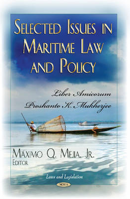 Mejia M.Q. - Selected Issues in Maritime Law & Policy: Liber Amicorum Proshanto K Mukherjee - 9781626185081 - V9781626185081