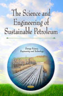 Islam R. - Science & Engineering of Sustainable Petroleum - 9781626186019 - V9781626186019