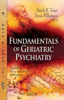 Rajesh R Tampi - Fundamentals of Geriatric Psychiatry (Psychiatry - Theory, Applications and Treatments) - 9781626186132 - V9781626186132