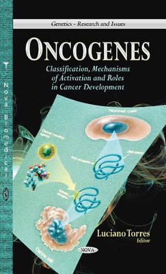 Torres L. - Oncogenes: Classification, Mechanisms of Activation & Roles in Cancer Development - 9781626188686 - V9781626188686